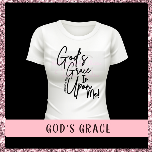God's Grace Is Upon Me T-shirt